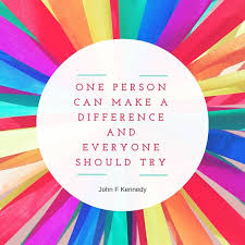 One person can make a difference and everyone should try